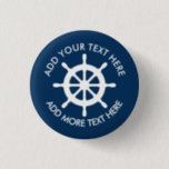 Nautical ship wheel buttons with custom text<br><div class="desc">Nautical ship wheel pinback buttons with custom text. Blue and white boat helm logo with curved text template. Fun party favour supplies and accessories for Birthday party, beach destination wedding, bridal shower, baby shower, retirement etc. Add your own name or funny quote. Create your own round name badges with maritime...</div>