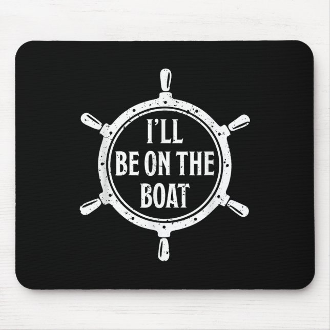 Nautical Steering Wheel St Ill Be On The Boat _1  Mouse Mat (Front)