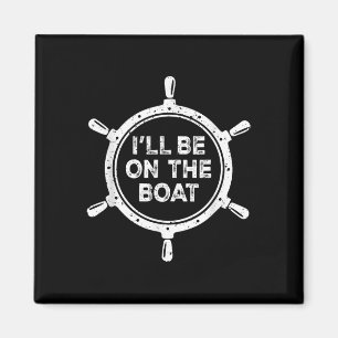 Nautical Steering Wheel St Ill Be On The Boat Magnet