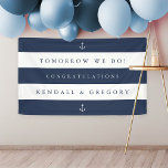 Nautical Stripe "Tomorrow We Do" Rehearsal Dinner Banner<br><div class="desc">Welcome guests to your nautical themed,  summer or coastal rehearsal dinner with this eyecatching navy blue and white striped banner. Personalise with three lines of custom text accented with two white anchor illustrations. Shown with "tomorrow we do! Congratulations [name] and [name]."</div>