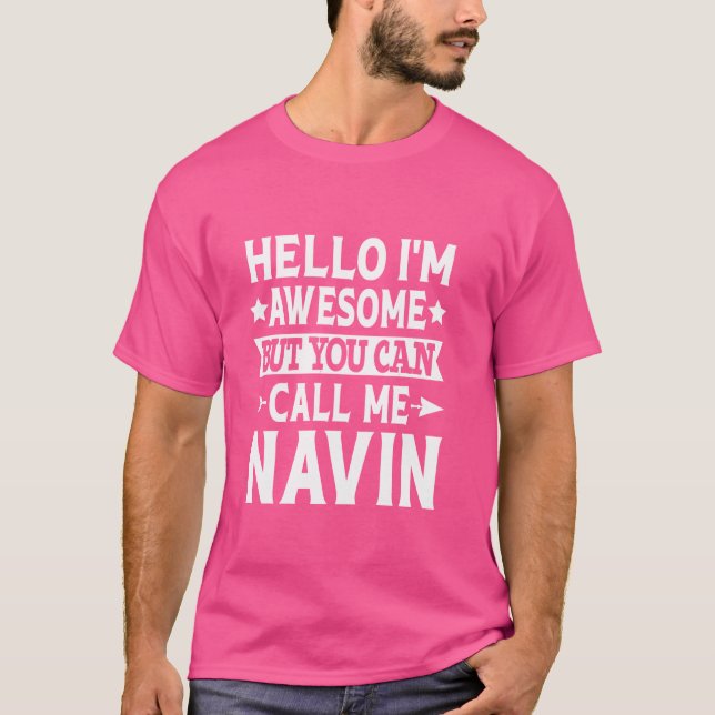 Navin Funny First Name Hello I'm Awesome Call Me N T-Shirt (Front)