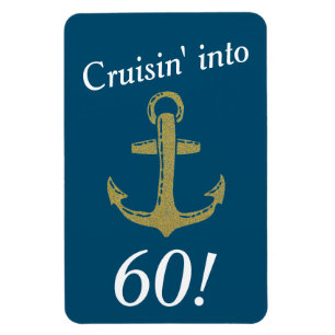 Navy and Gold Anchor Cruisin into 60 Birthday Magnet