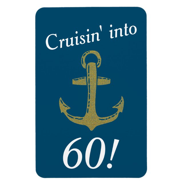 Navy and Gold Anchor Cruisin into 60 Birthday Magnet (Vertical)