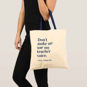 Navy Blue Don't Make Me Use My Teacher Voice Tote Bag
