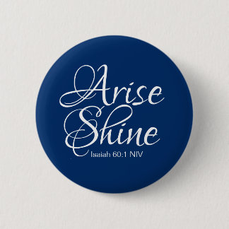 Navy Blue Inspirational Arise and Shine Christian  6 Cm Round Badge