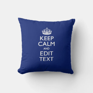 Navy Blue Keep Calm And Have Your Text Cushion
