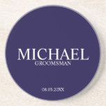Navy Blue Personalised Groomsmen Coaster<br><div class="desc">Classic Personalised Groomsmen Coaster
featuring personalised groomsman's name with title and wedding date in classic serif font style on navy blue background.

Also perfect for Best Man,  Father of the Bride and more.</div>