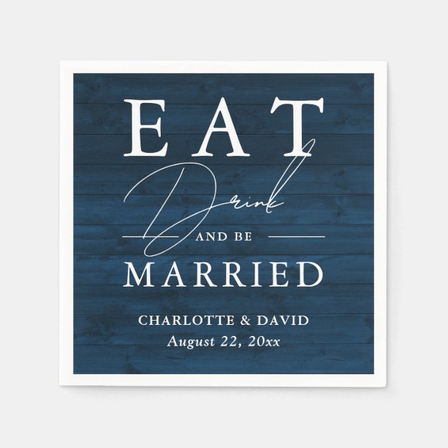 Navy Blue Rustic Eat Drink and Be Married Wedding Napkin (Front)