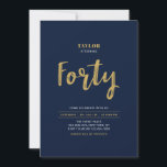 Navy & Gold Lettering Forty 40th Birthday Party Invitation<br><div class="desc">Celebrate your special day with this simple stylish 40th birthday party invitation. This design features a chic brush script with a clean layout in black & white colour combo. More designs available at my shop BaraBomDesign.</div>