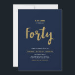 Navy & Gold Lettering Forty 40th Birthday Party Invitation<br><div class="desc">Celebrate your special day with this simple stylish 40th birthday party invitation. This design features a chic brush script with a clean layout in black & white colour combo. More designs available at my shop BaraBomDesign.</div>