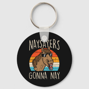 Naysayers Gonna Naysay Retro Funny Horse Lovers Eq Key Ring