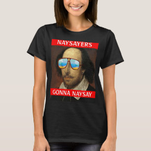 Naysayers Gonna Naysay Shakespeare Literature T-Shirt
