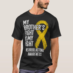 NB My Brother s Fight Is My Fight Neuroblastoma Aw T-Shirt
