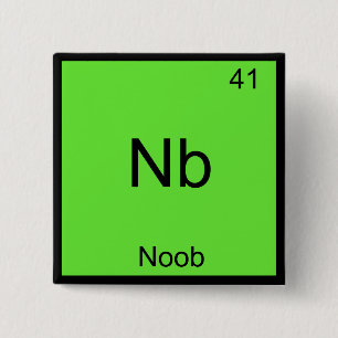 Nb - Noob Chemistry Element Symbol Funny Newbie 15 Cm Square Badge