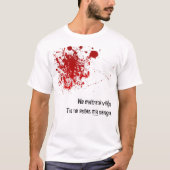 Ne maltrankviliĝu, tio ne estas mia sango. T-Shirt (Front)