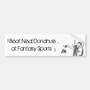 neal1a, I Beat Neal Donahueat Fantasy Sports Bumper Sticker