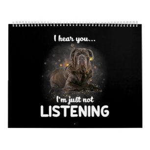 Neapolitan Mastiff Dog I Hear You Not Listening Calendar