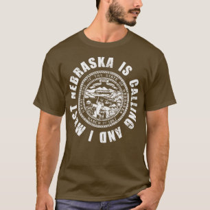 Nebraska Is Calling And I Must Go T-Shirt