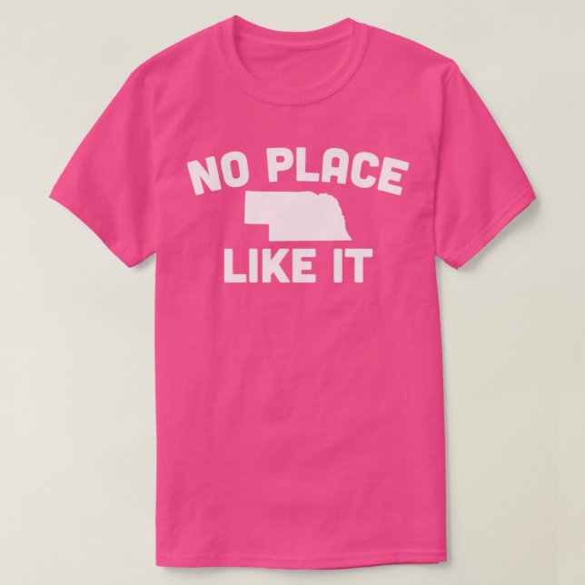 Nebraska No Place Like It No Place Like Nebraska T-Shirt (Design Front)