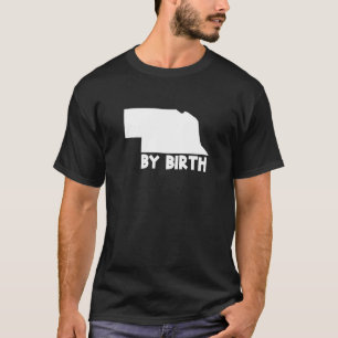 Nebraska State By Birth  Home Us Map T-Shirt