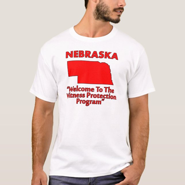 Nebraska - Witness Protection Program T-Shirt (Front)