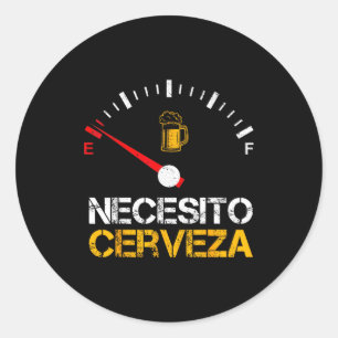 Necesito Cerveza Funny Quote Saying Spanish Beer L Classic Round Sticker