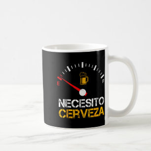 Necesito Cerveza Funny Quote Saying Spanish Beer L Coffee Mug