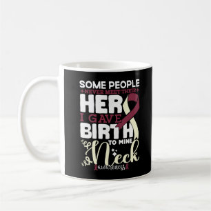 Neck Awareness Some People Never Meet Their Hero  Coffee Mug