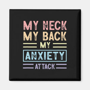 Neck My Back My Anxiety Attack Psychology Mental H Magnet