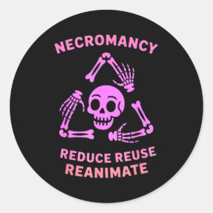 Necromancy Reduce Reuse Reanimate Skeleton Design  Classic Round Sticker