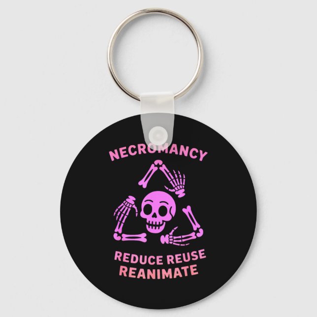 Necromancy Reduce Reuse Reanimate Skeleton Design  Key Ring (Front)