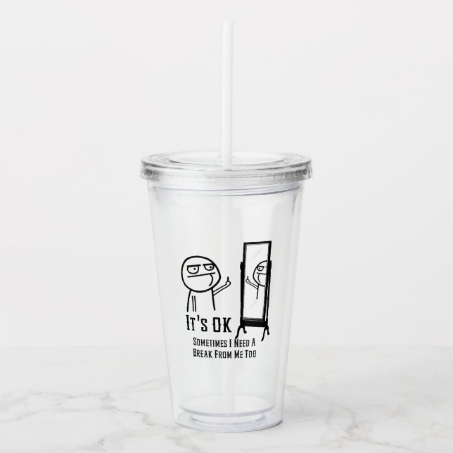 Need a break acrylic tumbler (Front)
