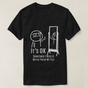 Need a Break Mirror T-shirt