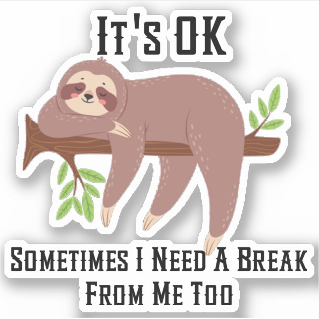 Need a Break Sloth (Front)