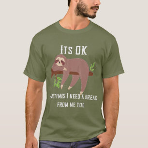 Need a break Sloth T-Shirt
