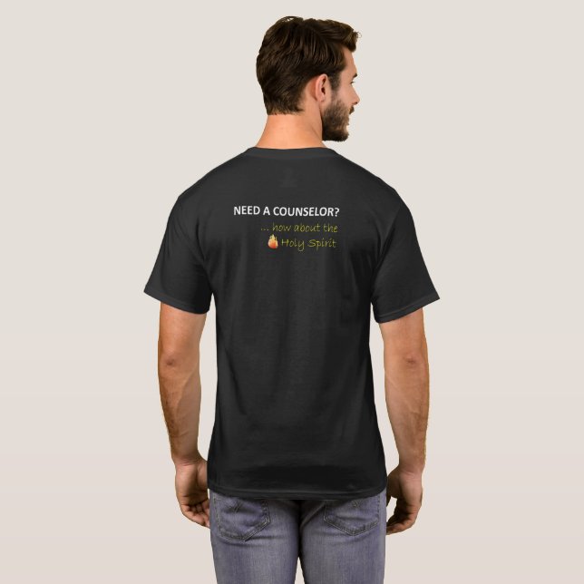 Need A Counselor?  How About The Holy Spirit Shirt (Back Full)