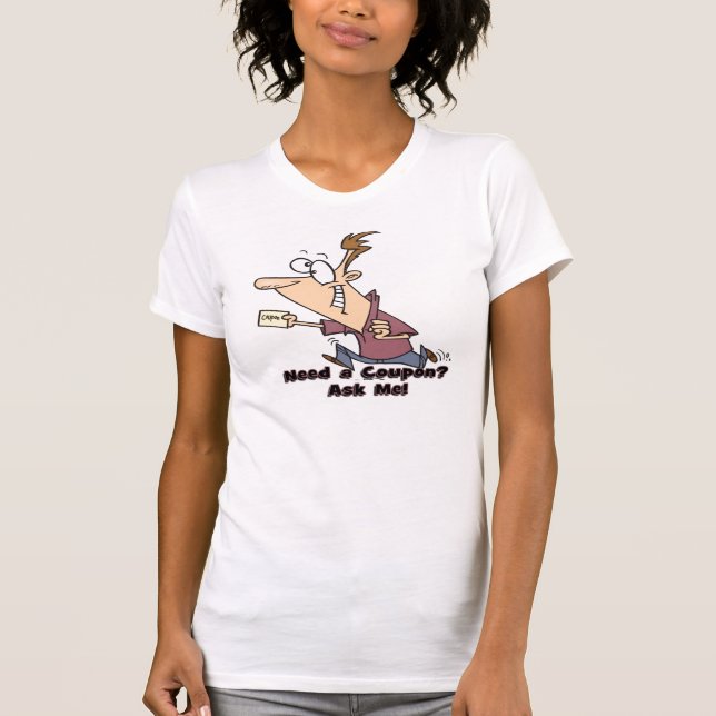 Need a Coupon T-Shirt (Front)