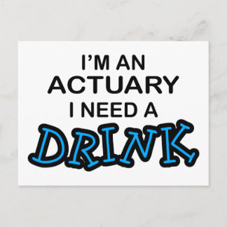 Need a Drink - Actuary Postcard