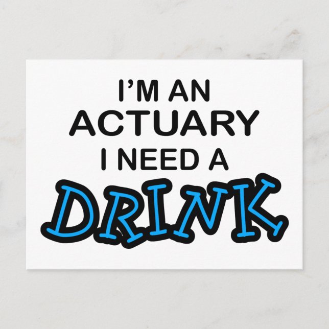 Need a Drink - Actuary Postcard (Front)