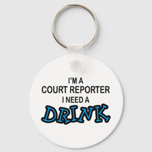 Need a Drink - Court Reporter Key Ring