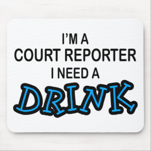 Need a Drink - Court Reporter Mouse Mat