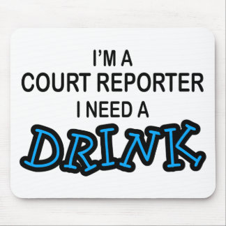Need a Drink - Court Reporter Mouse Mat