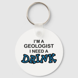 Need a Drink - Geologist Key Ring
