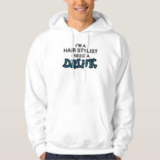 Need a Drink - Hair Stylist Hoodie