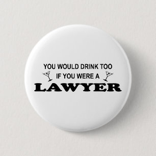 Need a Drink - Lawyer 6 Cm Round Badge