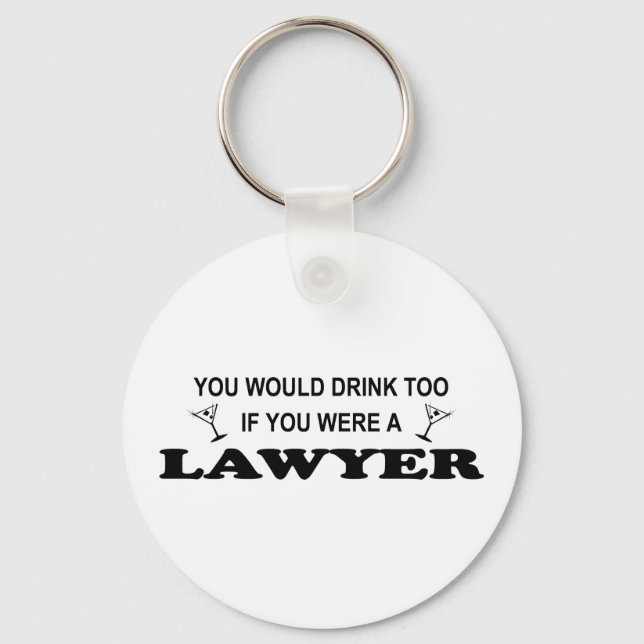 Need a Drink - Lawyer Key Ring (Front)