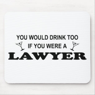 Need a Drink - Lawyer Mouse Mat