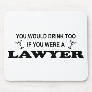 Need a Drink - Lawyer Mouse Mat