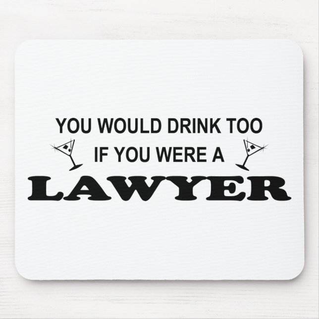 Need a Drink - Lawyer Mouse Mat (Front)