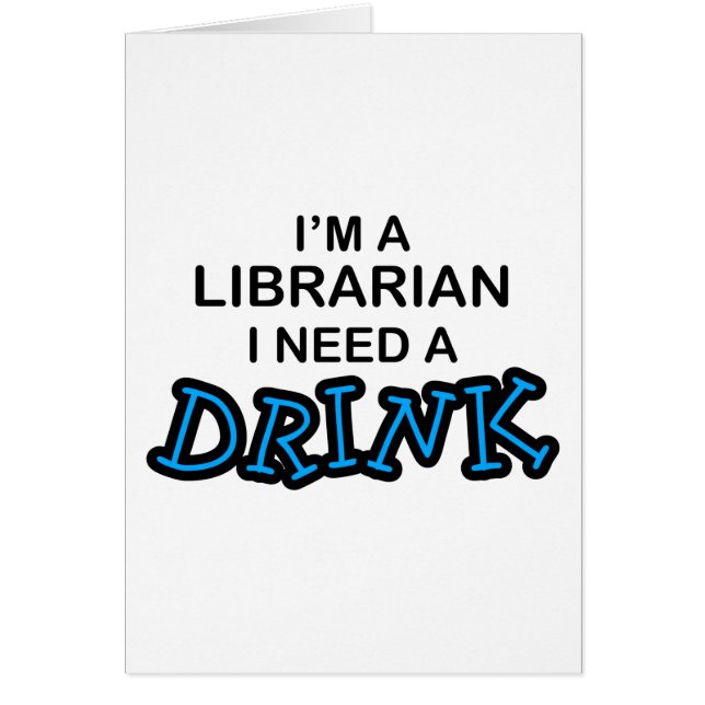 Need a Drink - Librarian (Front)